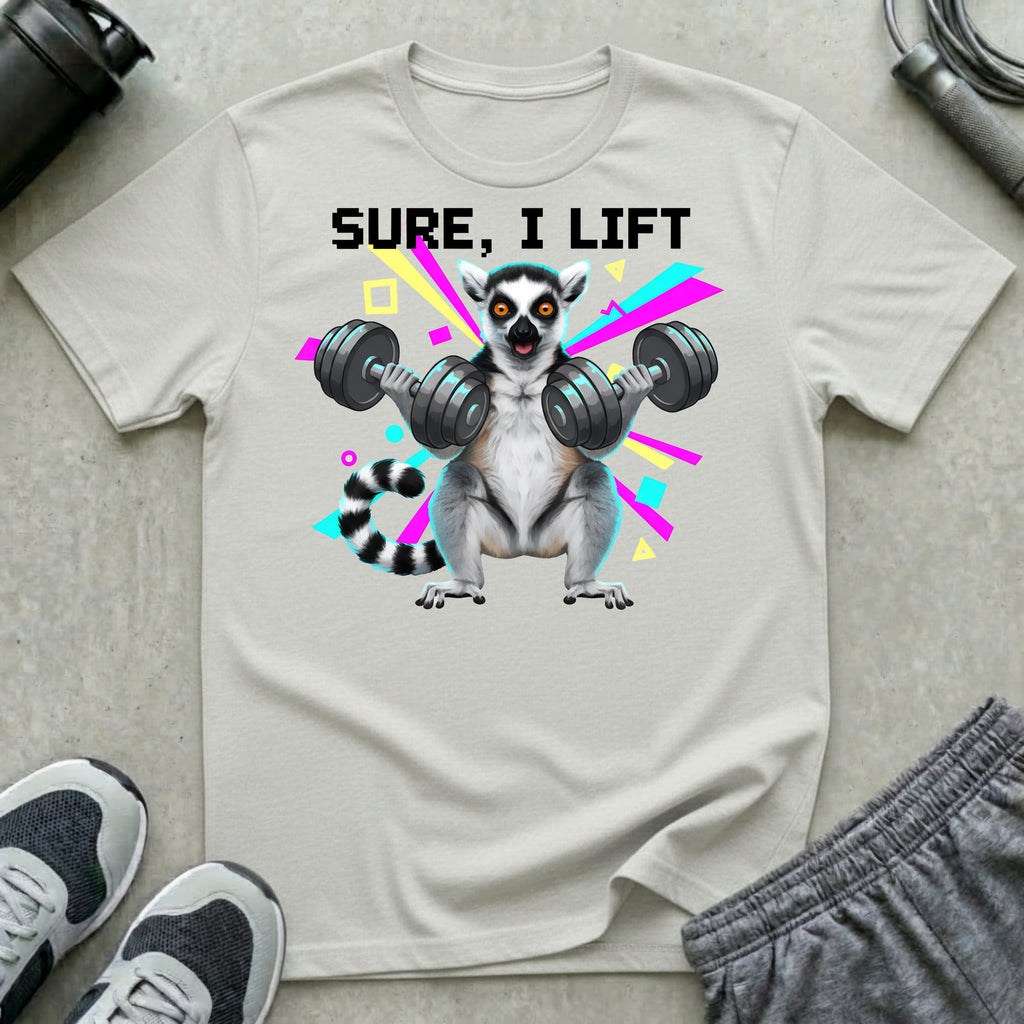 Sure I Lift T-Shirt