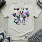 Sure I Lift T-Shirt