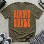 Always Bulking T-Shirt