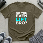Do You Even Lift Bro T-Shirt