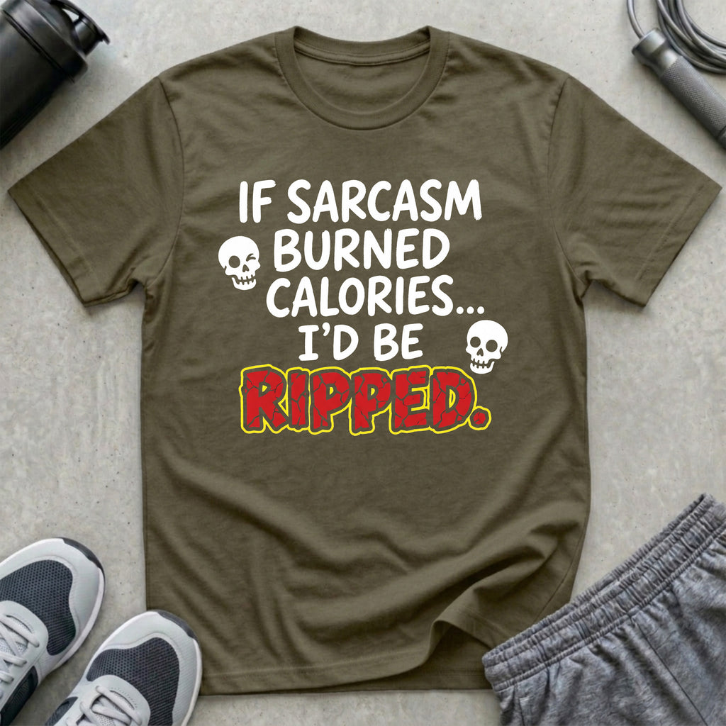 If Sarcasm Burned Calories T-Shirt