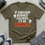 If Sarcasm Burned Calories T-Shirt