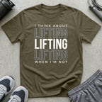 I Think About Lifting T-Shirt