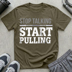 Stop Talking Start Pulling T-Shirt