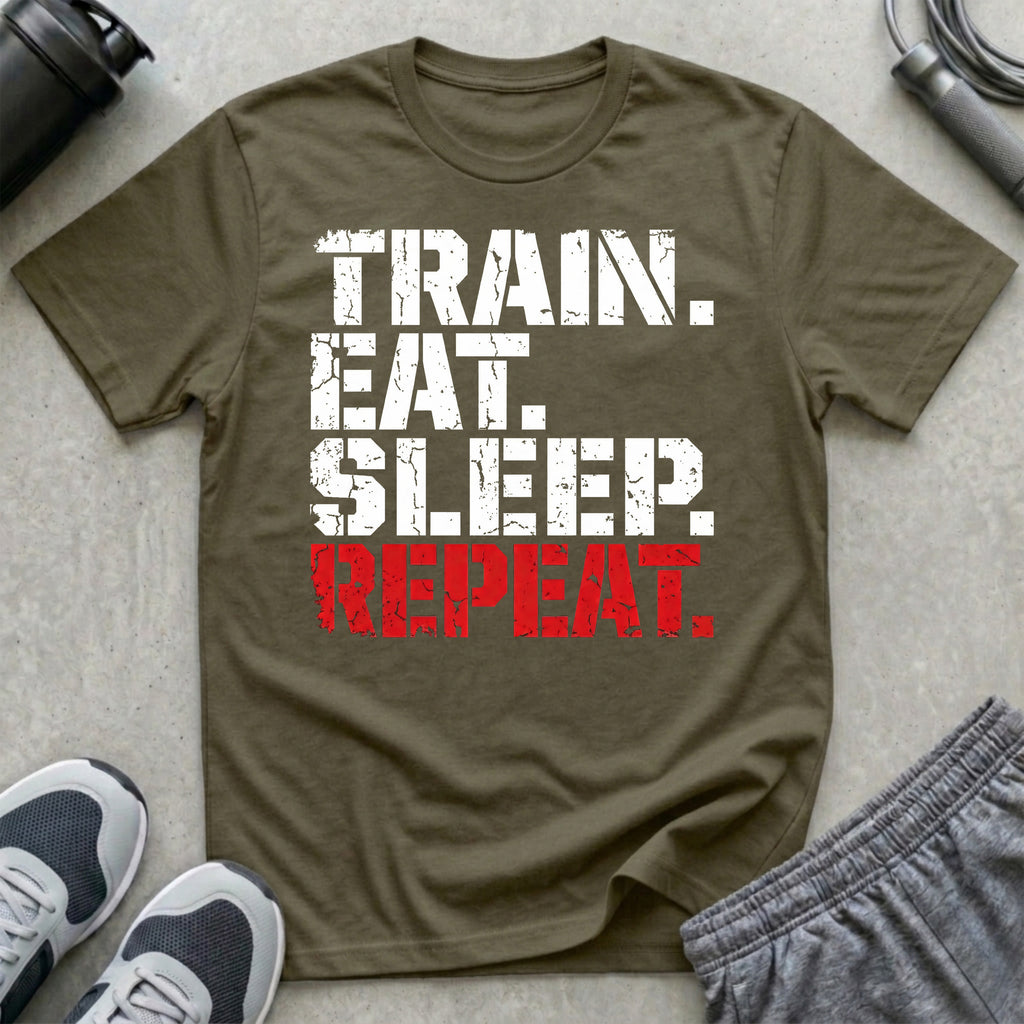 TRAIN. EAT. SLEEP. REPEAT. T-Shirt