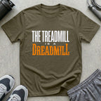 The Treadmill is a Dreadmill T-Shirt