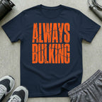 Always Bulking T-Shirt