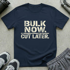 Bulk Now Cut Later T-Shirt