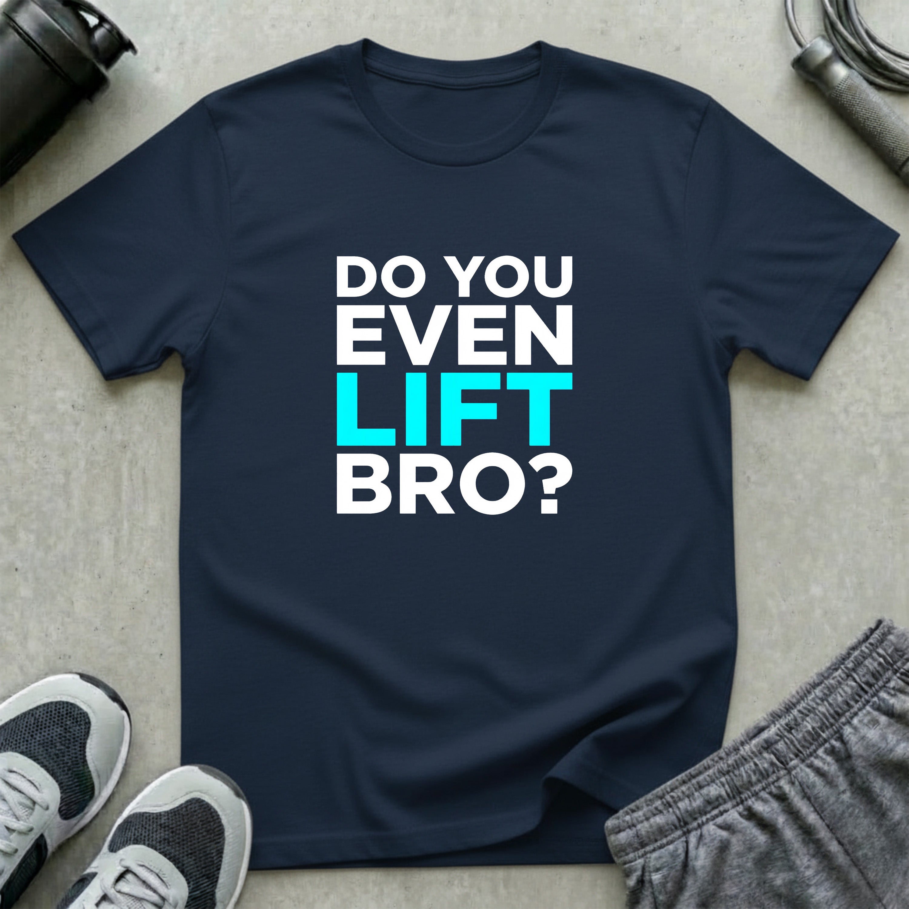 Do You Even Lift Bro T-Shirt