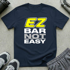 EZ Bar Not Easy T-Shirt