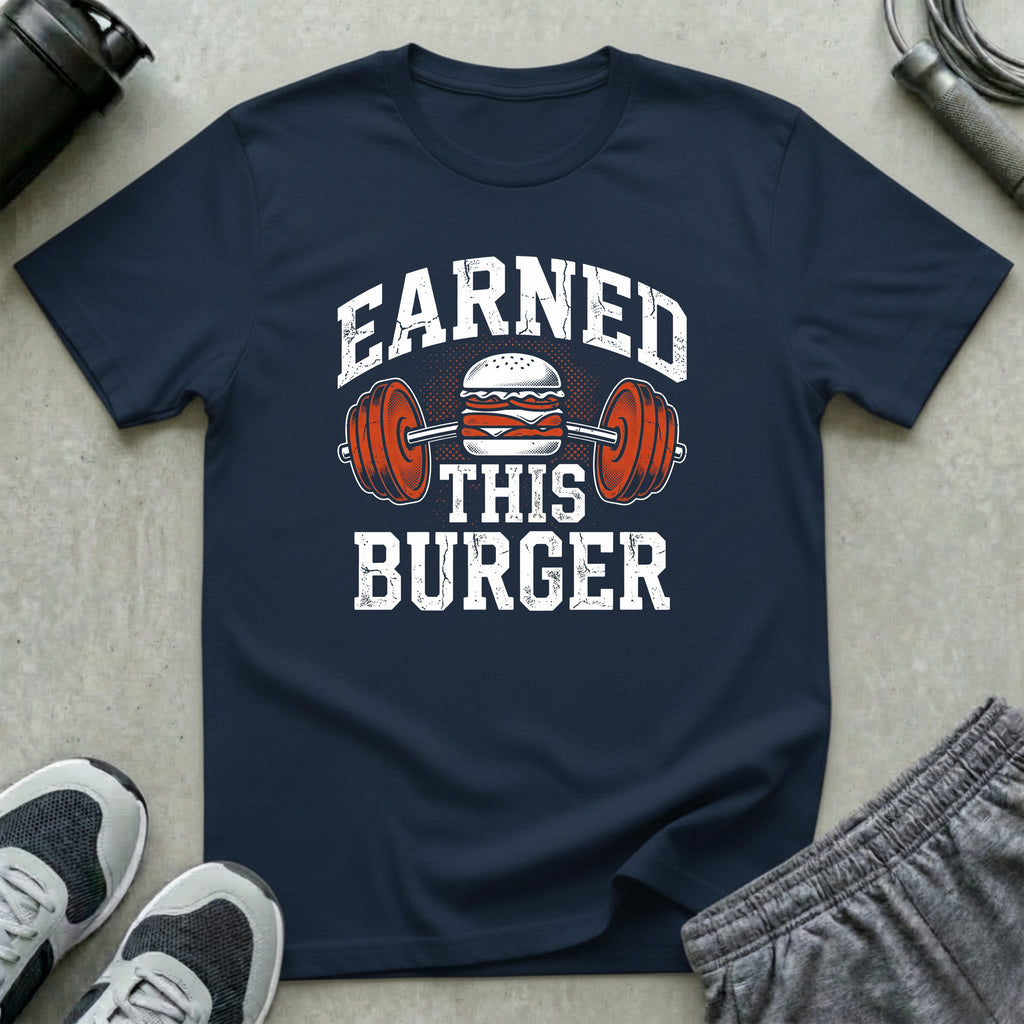 Earned This Burger T-Shirt