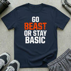 Go Beast or Stay Basic T-Shirt