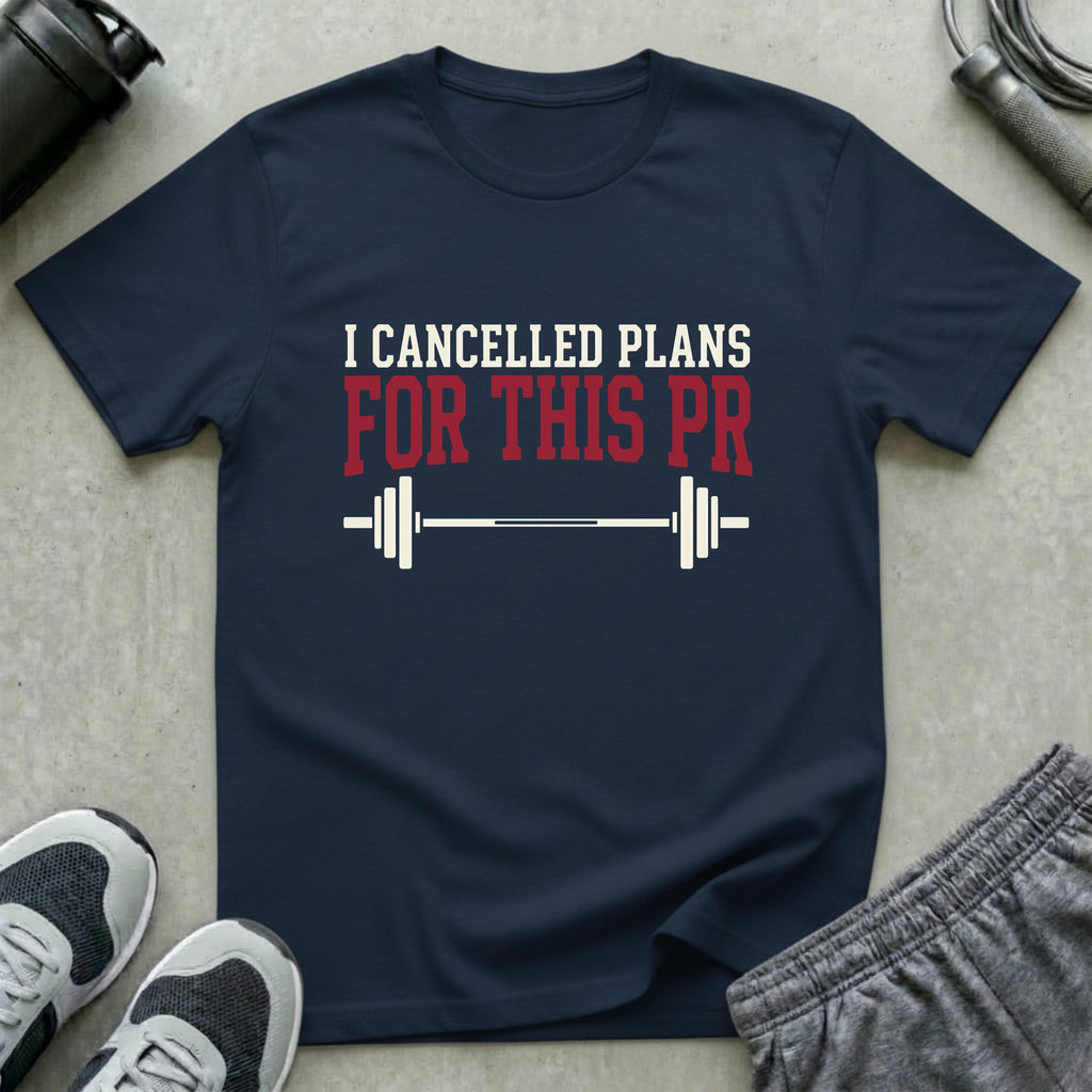 I Cancelled Plans for This PR T-Shirt