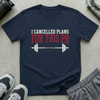 I Cancelled Plans for This PR T-Shirt