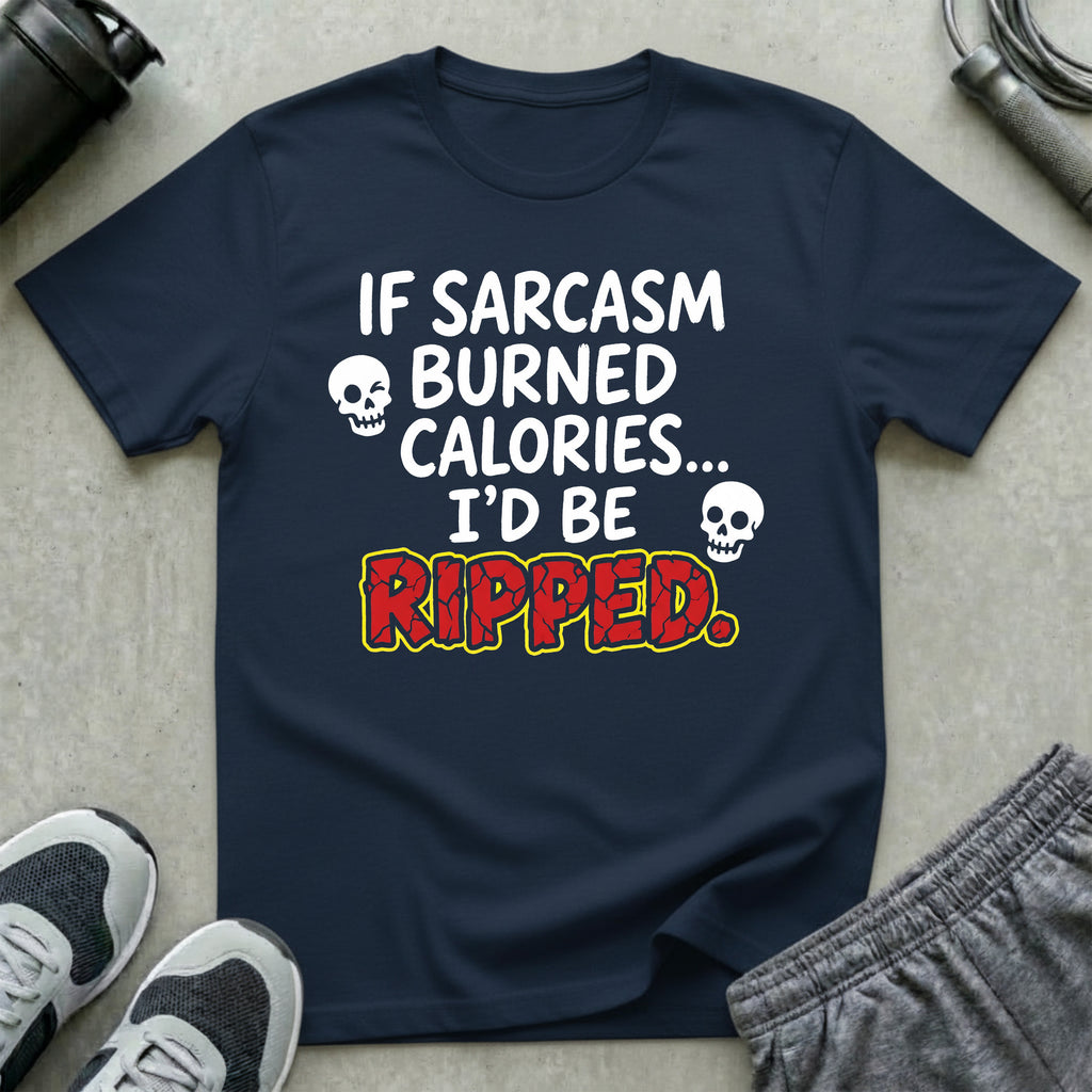 If Sarcasm Burned Calories T-Shirt