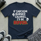 If Sarcasm Burned Calories T-Shirt