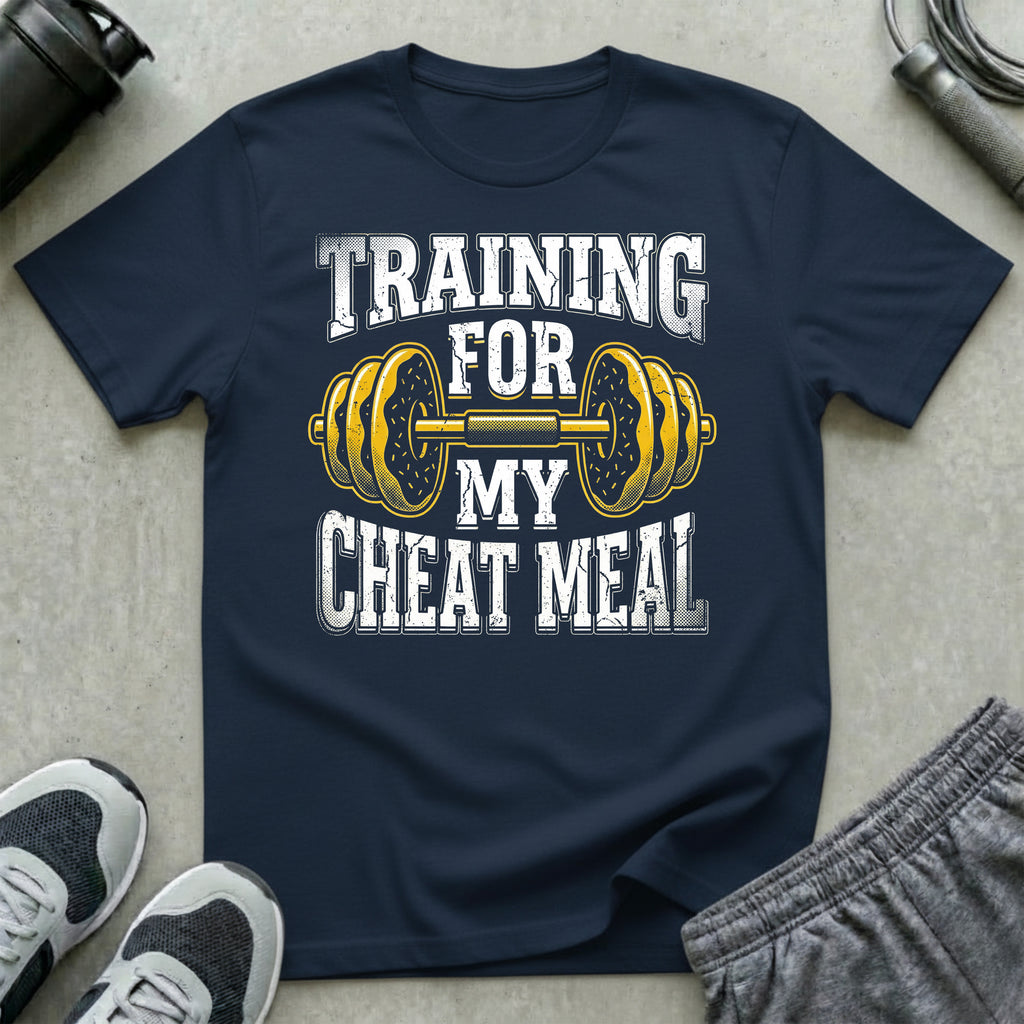 Training for My Cheat Meal T-Shirt