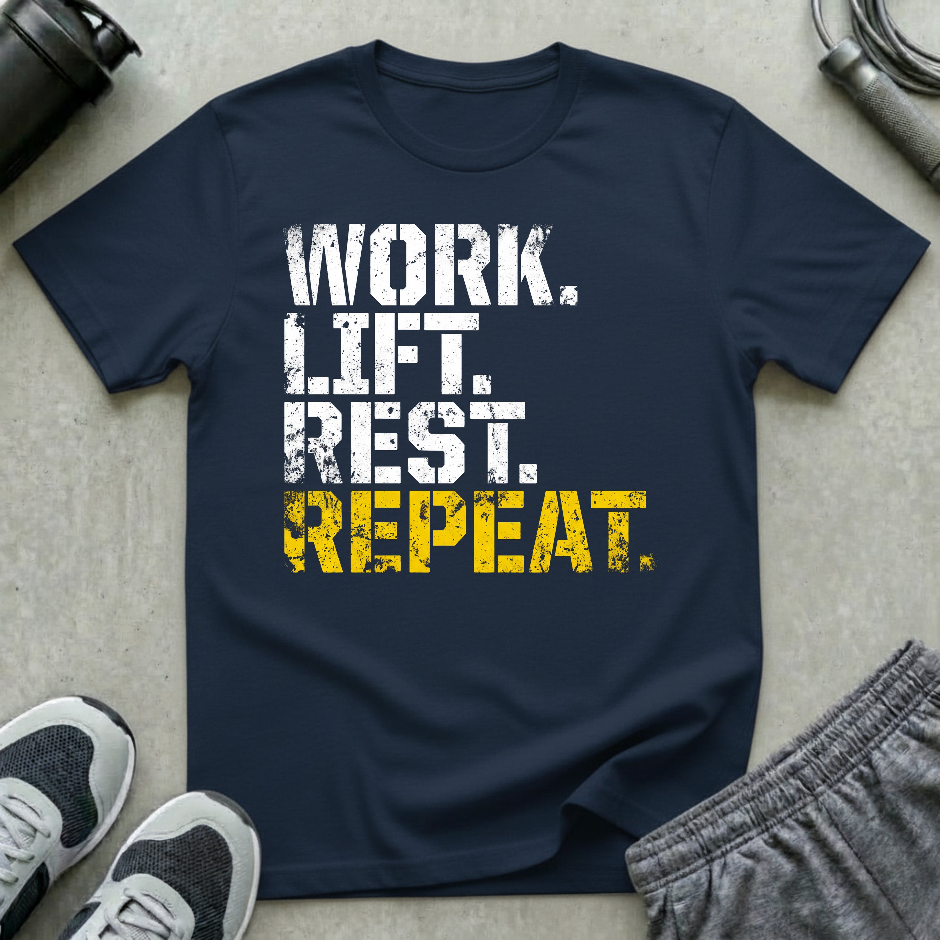Work. Lift. Rest. Repeat. T-Shirt