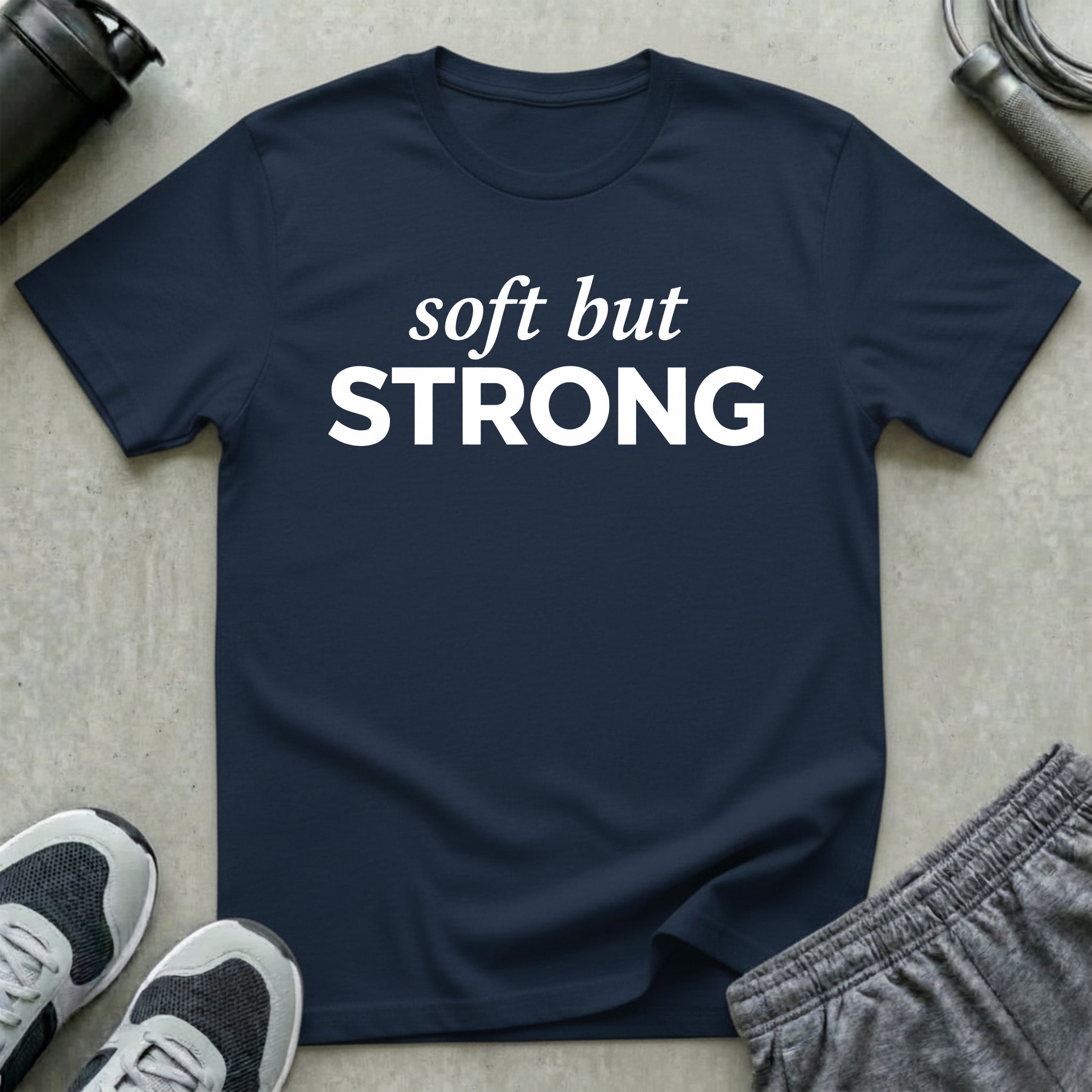 Soft But Strong T-Shirt