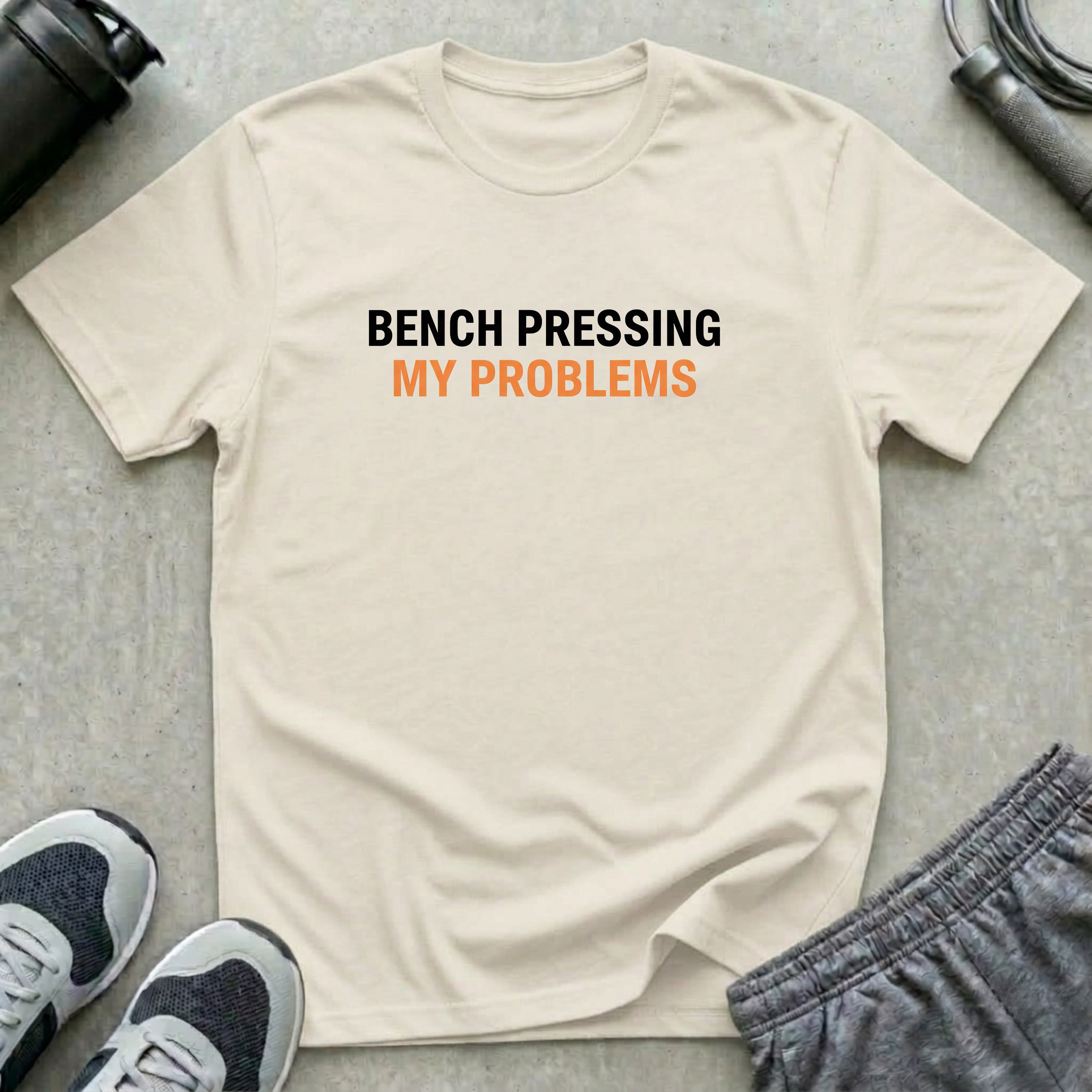 Bench Pressing My Problems T-Shirt