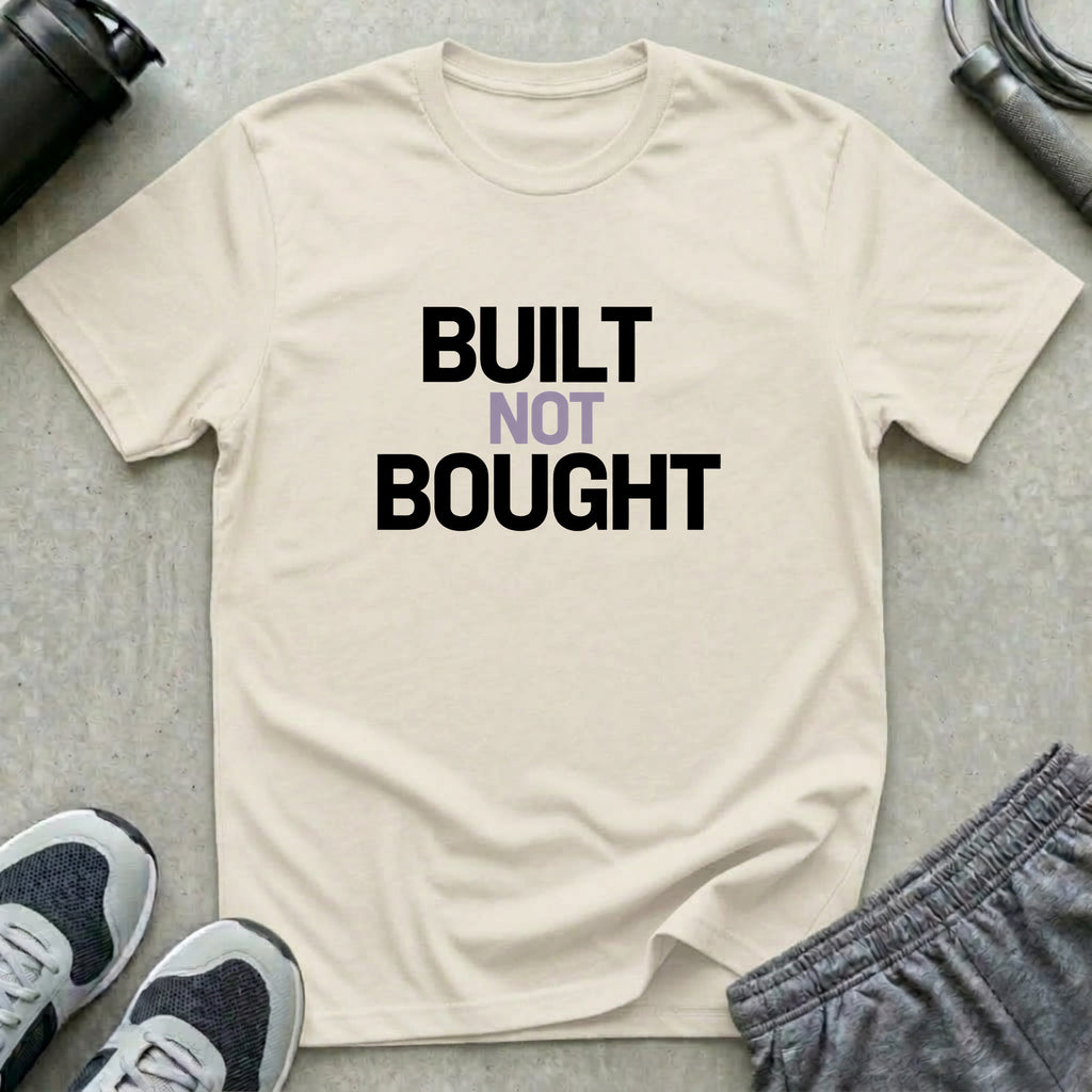 Built Not Bought T-Shirt