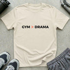 Gym Better Than Drama T-Shirt