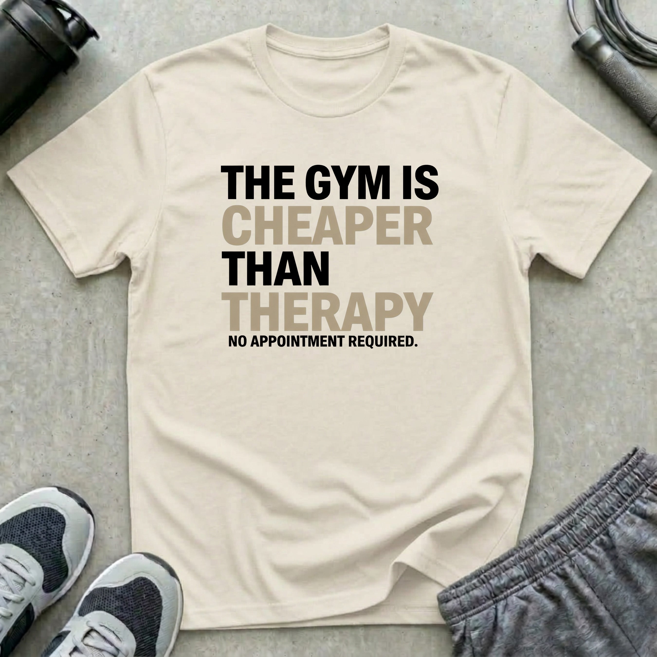 Gym Cheaper Than Therapy T-Shirt