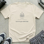 My Gym Clothes Today T-Shirt