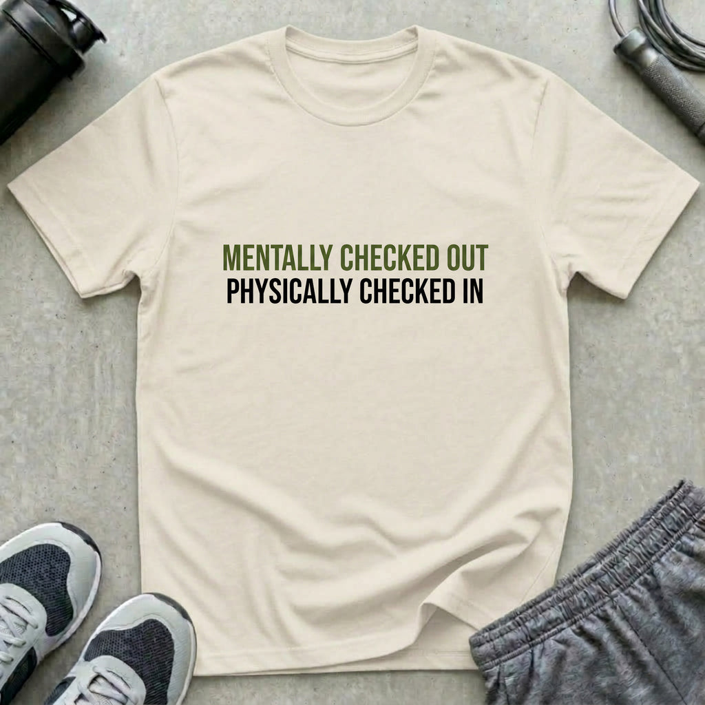 Mentally Checked Out T-Shirt