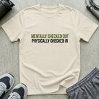 Mentally Checked Out T-Shirt