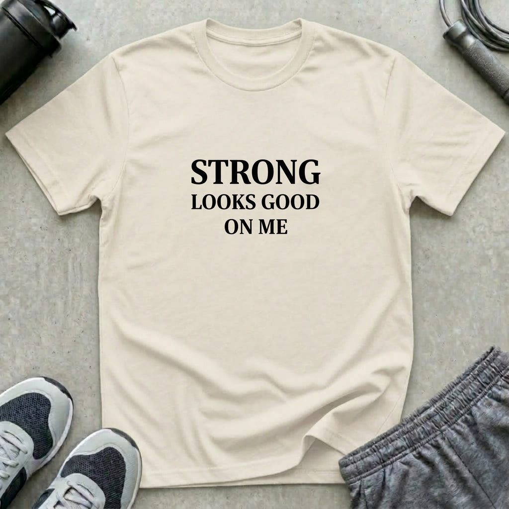 Strong Looks Good T-Shirt