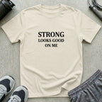 Strong Looks Good T-Shirt