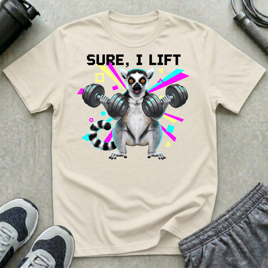 Sure I Lift T-Shirt