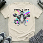 Sure I Lift T-Shirt