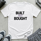 Built Not Bought T-Shirt