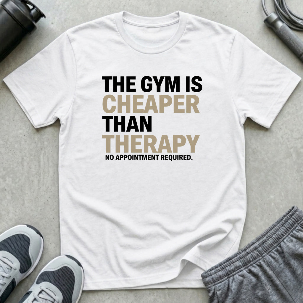 Gym Cheaper Than Therapy T-Shirt