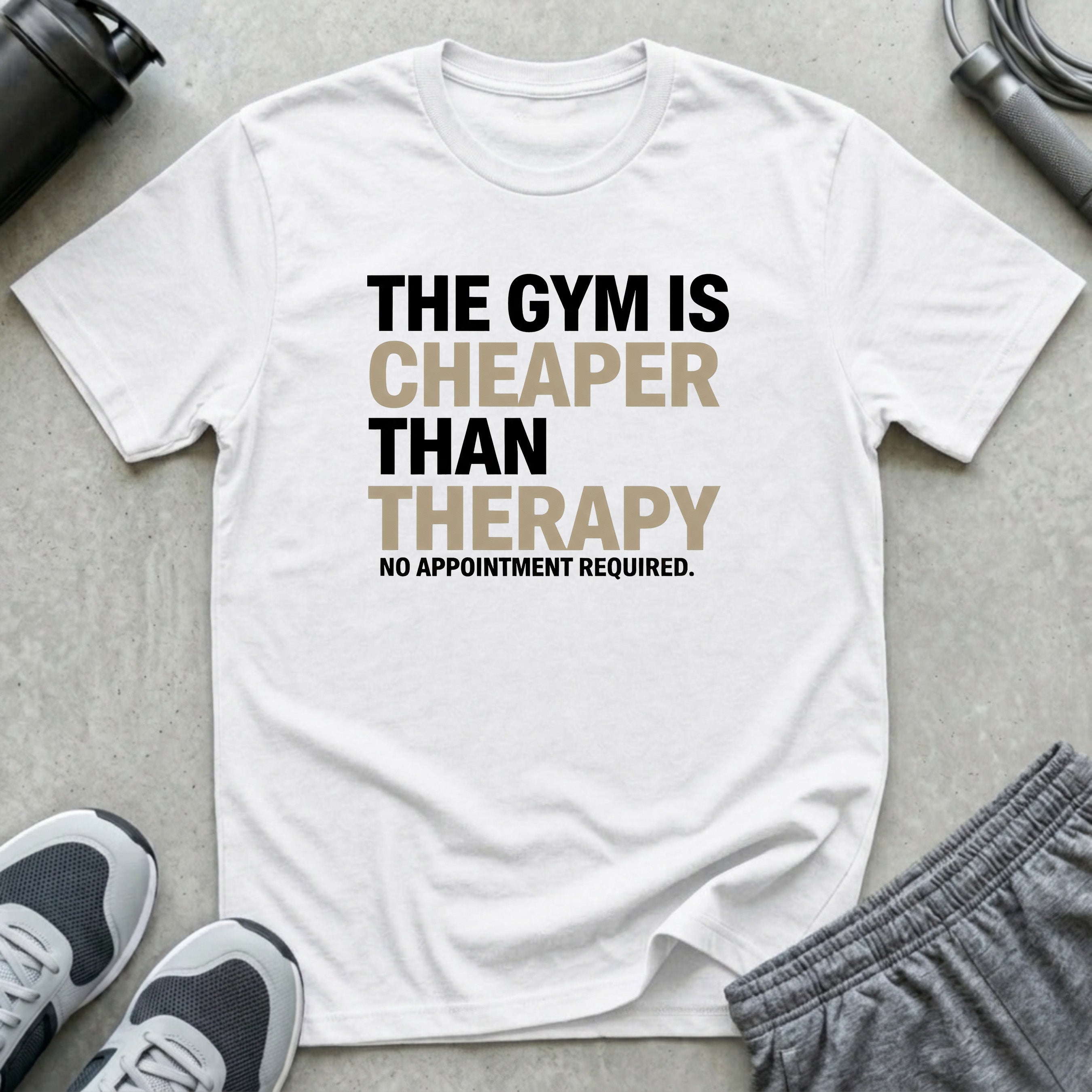 Gym Cheaper Than Therapy T-Shirt