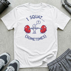 I Squat Sometimes T-Shirt