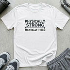 Physically Strong T-Shirt
