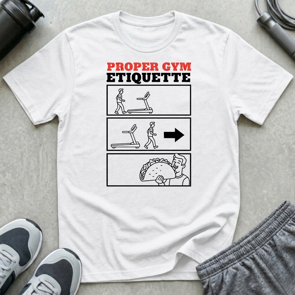 Proper Gym Etiquette T-Shirt