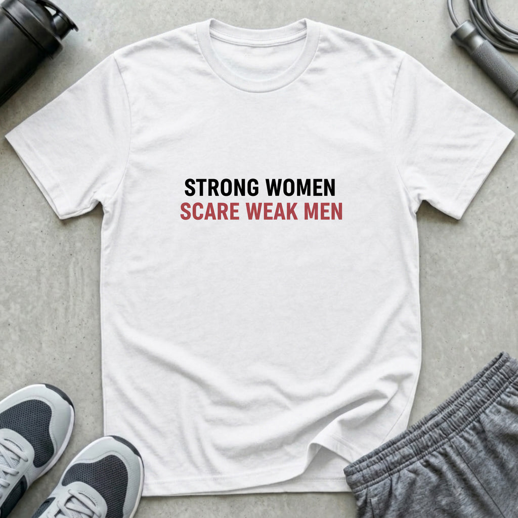 Strong Women Weak Men T-Shirt
