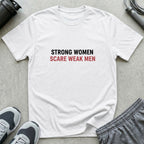 Strong Women Weak Men T-Shirt