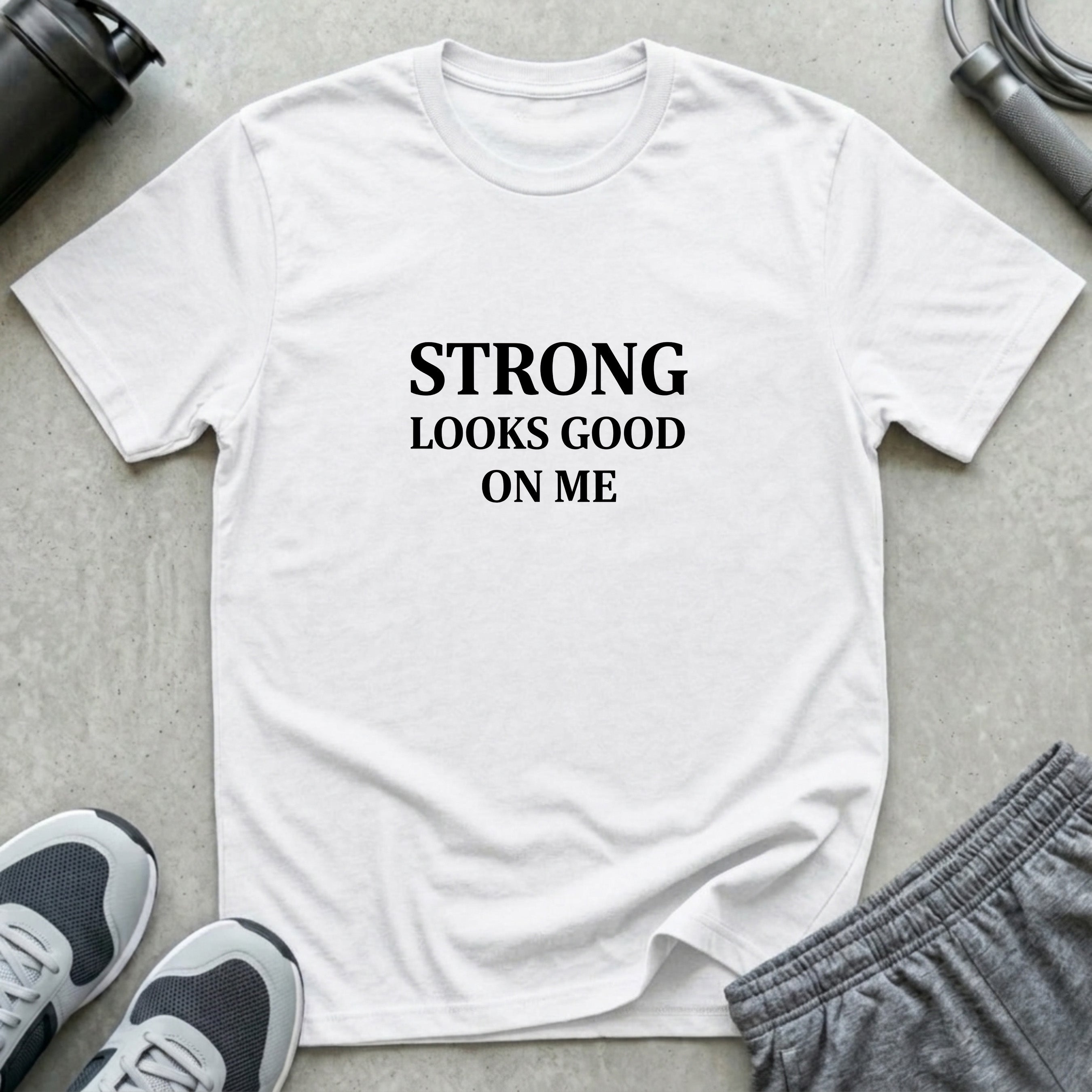 Strong Looks Good T-Shirt