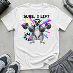 Sure I Lift T-Shirt