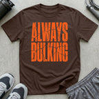 Always Bulking T-Shirt