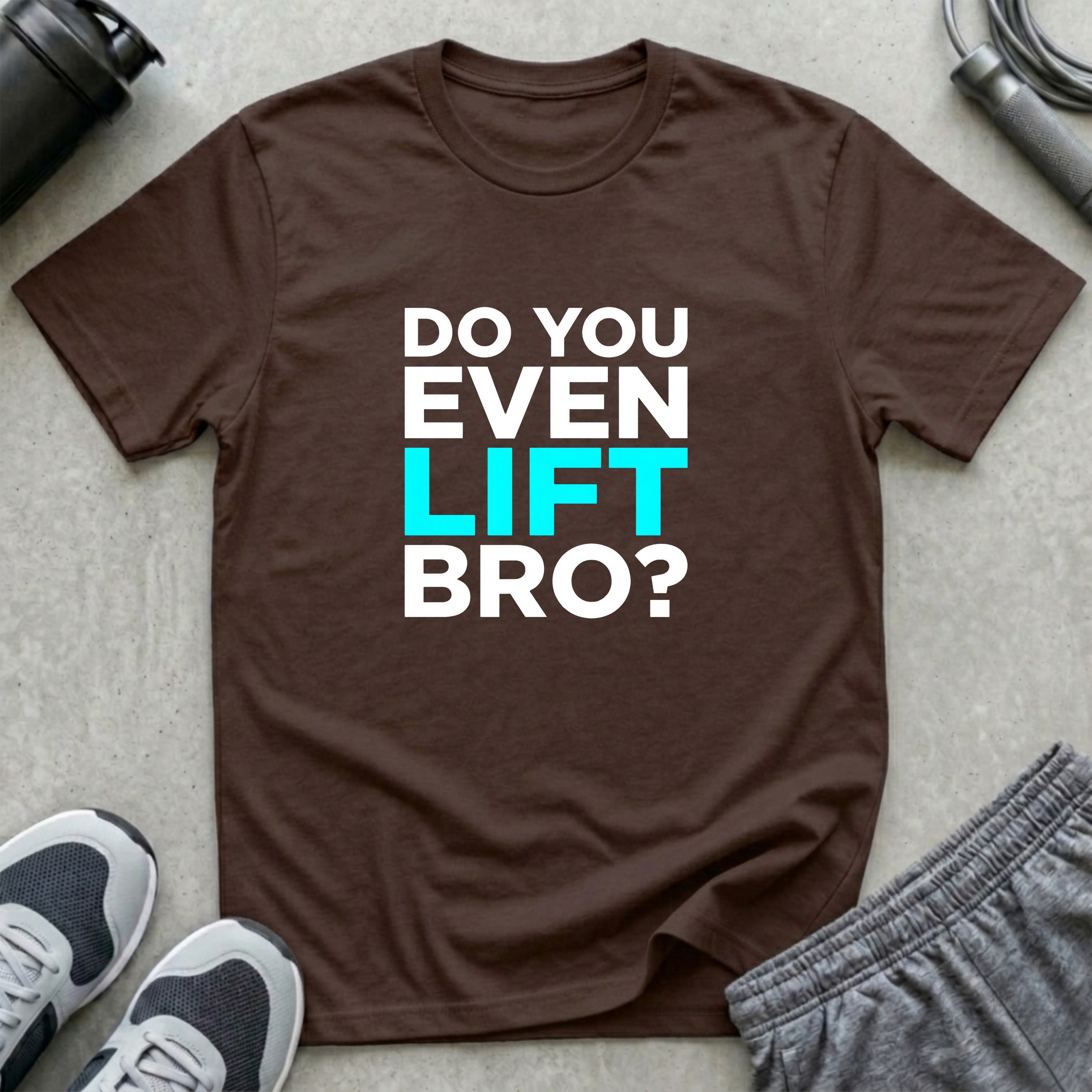 Do You Even Lift Bro T-Shirt