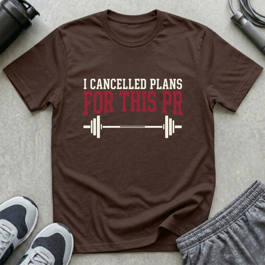 I Cancelled Plans for This PR T-Shirt