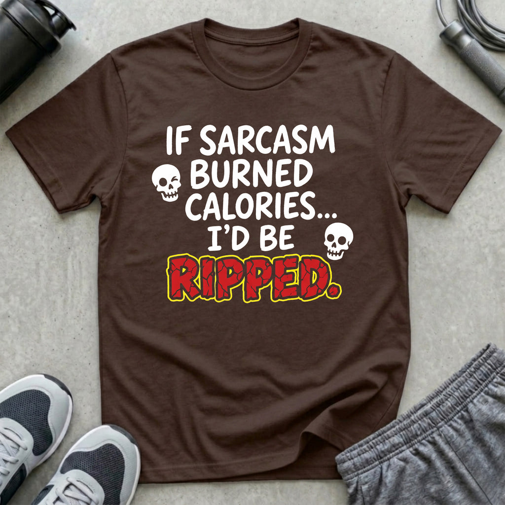 If Sarcasm Burned Calories T-Shirt