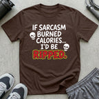 If Sarcasm Burned Calories T-Shirt