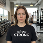 Soft But Strong T-Shirt